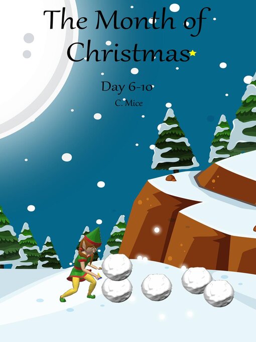 Title details for The Month of Christmas, Day 6-10 by C. Mice - Available